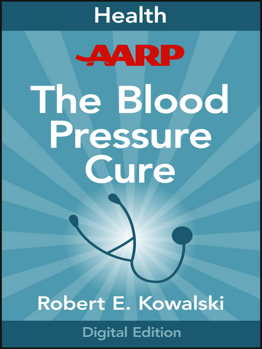 Title details for AARP the Blood Pressure Cure by Robert E. Kowalski - Available